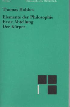 Elemente der Philosophie. Erste Abteilung: Der Körper: (Elementa Philosophica I) (Philosophische Bibliothek)