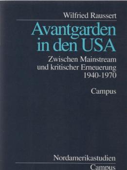 Avantgarden in den USA : zwischen Mainstream und kritischer Erneuerung 1940-1970.
