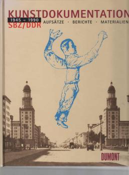 Kunstdokumentation SBZ, DDR : 1945 - 1990 ; Aufsätze, Berichte, Materialien.