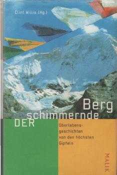 Der schimmernde Berg : Überlebensgeschichten von den höchsten Gipfeln.