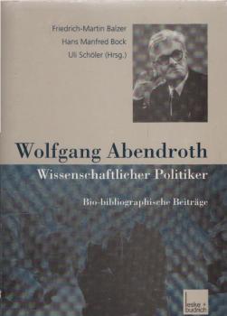 Wolfgang Abendroth : wissenschaftlicher Politiker ; bio-bibliographische Beiträge.