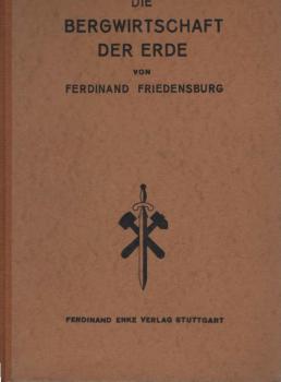 Die Bergwirtschaft der Erde : Bodenschätze, Bergbau u. Mineralienversorgg d. einzelnen Länder.