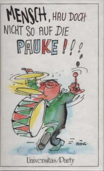 Mensch, hau doch nicht so auf die Pauke! : Satir. u. ernste Aphorismen u. Sprüche zum Nachdenken u. Weitersagen!.