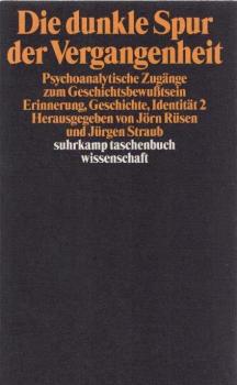 Die dunkle Spur der Vergangenheit : psychoanalytische Zugänge zum Geschichtsbewußtsein.