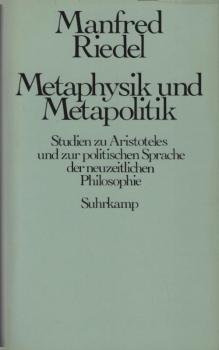 Metaphysik und Metapolitik : Studien zu Aristoteles u. zur polit. Sprache d. neuzeitl. Philosophie.