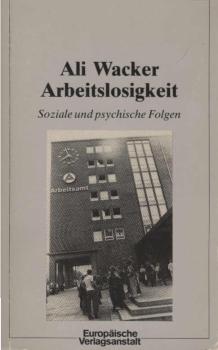 Arbeitslosigkeit : soziale u. psych. Voraussetzungen u. Folgen.
