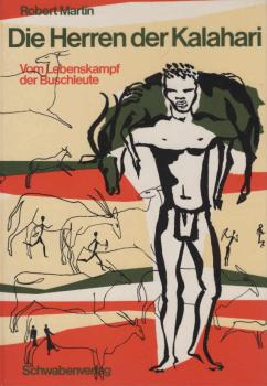 Die Herren der Kalahari : vom Lebenskampf d. Buschleute.