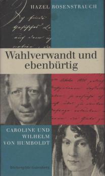 Wahlverwandt und ebenbürtig : Caroline und Wilhelm von Humboldt.