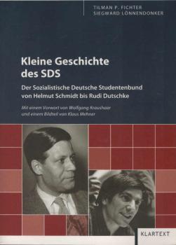 Kleine Geschichte des SDS : der Sozialistische Deutsche Studentenbund von Helmut Schmidt bis Rudi Dutschke.