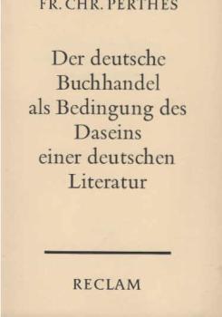 Der deutsche Buchhandel als Bedingung des Daseins einer deutschen Literatur. Schriften.