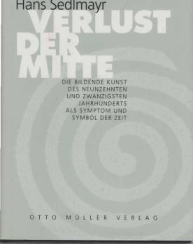 Verlust der Mitte : d. bildende Kunst d. 19. u. 20. Jh. als Symptom u. Symbol d. Zeit.