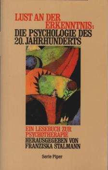 Lust an der Erkenntnis: die Psychologie des 20. Jahrhunderts : ein Lesebuch zur Psychotherapie.
