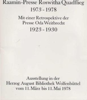 Raamin-Presse Roswitha Quadflieg 1973 - 1978. Mit einer Retroperspektive der Presse oda Weitbrecht 1923 - 1930. Ausstellung in der Herzog AUgust Bibliothekt Wolfenbüttel vom 11. März bis 11. Mai 1978.