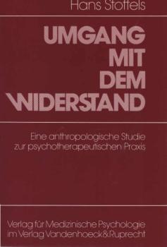 Umgang mit dem Widerstand : e. anthropolog. Studie zur psychotherapeut. Praxis.