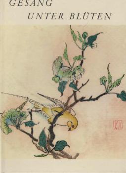 Gesang unter Blüten : Bilder u. Sinnsprüche aus China ; Immerwährender Kalender.