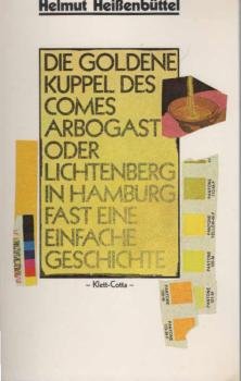 Die goldene Kuppel des Comes Arbogast oder Lichtenberg in Hamburg : fast e. einfache Geschichte.