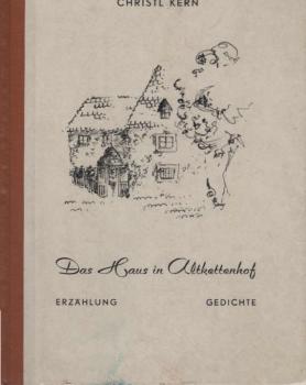 Das Haus in Altkettenhof : Erzählg ; Gedichte.