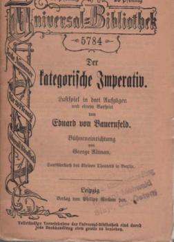 Der kategorische Imperativ : Lustsp. in 3 Aufz. u. e. Vorsp.