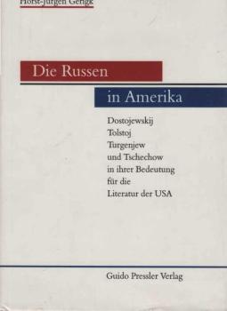 Die Russen in Amerika : Dostojewskij, Tolstoj, Turgenjew und Tschechow in ihrer Bedeutung für die Literatur der USA.