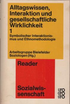 Alltagswissen, Interaktion und gesellschaftliche Wirklichkeit; Teil: 1., Symbolischer Interaktionismus und Ethnomethodologie.