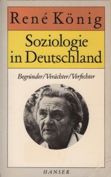 Soziologie in Deutschland : Begründer, Verfechter, Verächter.