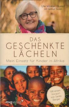 Das geschenkte Lächeln : mein Einsatz für Kinder in Afrika.
