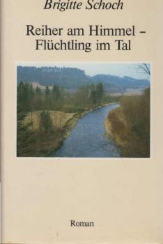 Reiher am Himmel - Flüchtling im Tal : Jugendjahre an d. Schaffhauser Grenze 1944.