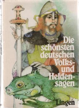 Die schönsten deutschen Volks- und Heldensagen.