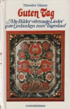 Guten Tag : alte Bilder, vertraute Lieder, gute Gedanken zum Tageslauf.