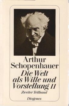 Zürcher Ausgabe; Teil: Bd. 4., Die Welt als Wille und Vorstellung : Bd. 2, Teilbd. 2.