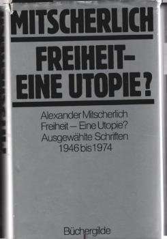 Freiheit - eine Utopie? : Ausgew. Schriften 1946 bis 1974.