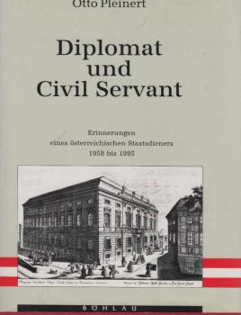 Diplomat und Civil Servant : Erinnerungen eines österreichischen Staatsdieners 1958 - 1993.