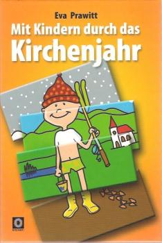 Mit Kindern durch das Kirchenjahr.