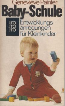 Baby-Schule : Entwicklungsanregungen f. Kleinkinder.