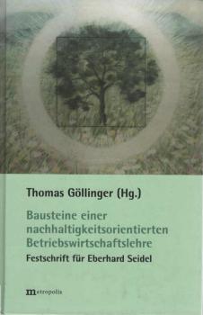 Bausteine einer nachhaltigkeitsorientierten Betriebswirtschaftslehre : Festschrift zum 70. Geburtstag von Eberhard Seidel.