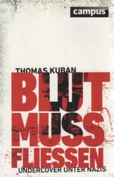 Blut muss fließen : undercover unter Nazis.