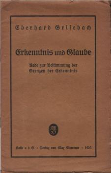 Erkenntnis und Glaube : Rede zur Bestimmung d. Grenzen d. Erkenntnis, geh. auf Einladung d. Kantgesellschaft Ortsgruppe Basel
