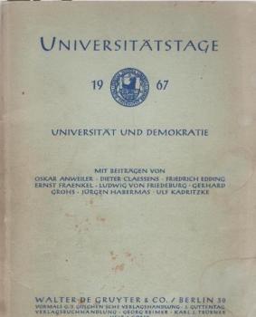 Universität und Demokratie : Universitätstage 1967. Veröffentlichung e. Vortragsreihe d. Freien Univ. Berlin am 19. u. 20. Jan. 1967.