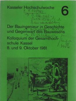 Der Bauingenieur in Geschichte und Gegenwart des Bauwesens : Vorträge anlässlich des 1. Kasseler Kolloquiums zu Problemen des Bauingenieurberufs, 8. und 9. Oktober 1981.