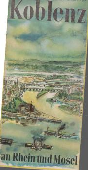 Koblenz an Rhein und Mosel [Faltblatt]