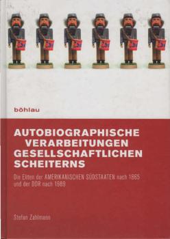Autobiographische Verarbeitungen gesellschaftlichen Scheiterns : die Eliten der amerikanischen Südstaaten nach 1865 und der DDR nach 1989.