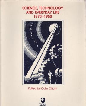 Science, Technology and Everyday Life, 1870-1950