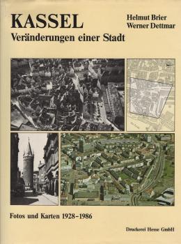 Kassel : Veränderungen einer Stadt; Fotos und Karten 1928-1986 ; Band 1