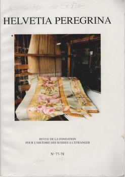Helvetia Peregrina; N° 77-78 : Catalogue de l'exposition: "Les soyeux lyonnais, magiciens des demeures royales et imperiales aux 17e et 18e siecles"