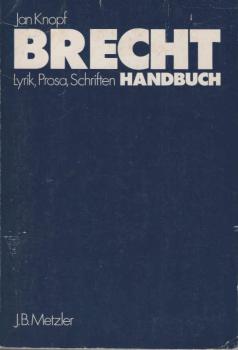 Knopf, Jan: Brecht-Handbuch; Teil: Lyrik, Prosa, Schriften : e. Ästhetik d. Widersprüche ; mit e. Anh.: Film