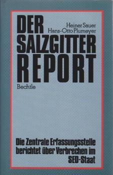 Der Salzgitter-Report : die Zentrale Erfassungsstelle berichtet über Verbrechen im SED-Staat.