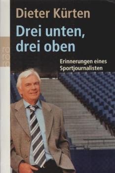 Drei unten, drei oben : Erinnerungen eines Sportjournalisten.