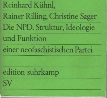 Die NPD : Struktur, Ideologie u. Funktion e. neofaschist. Partei.