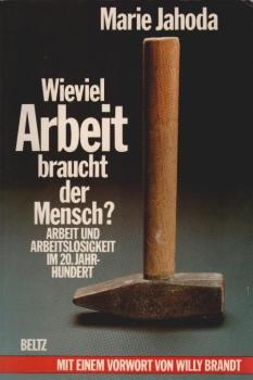 Wieviel Arbeit braucht der Mensch? : Arbeit u. Arbeitslosigkeit im 20. Jh.