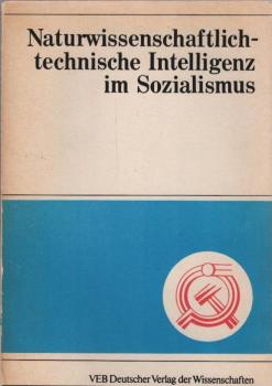 Naturwissenschaftlich-technische Intelligenz im Sozialismus : [mit 6 Tab. im Text].